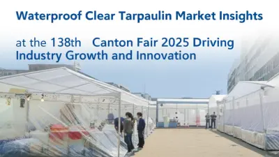 Waterproof Clear Tarpaulin Market Insights at the 138th Canton Fair 2025 Driving Industry Growth and Innovation